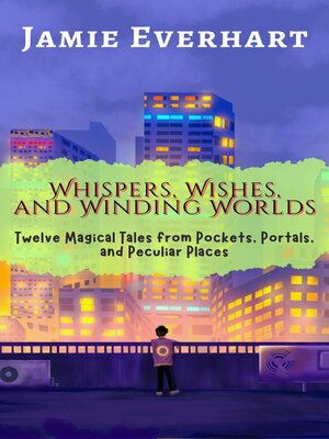 cover image of Whispers, Wishes, and Winding Worlds